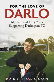 Hardcover For the Love of Darlo: My Life and Fifty Years Supporting Darlington FC Book