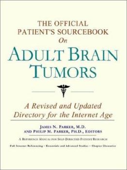 Paperback The Official Patient's Sourcebook on Adult Brain Tumors: A Revised and Updated Directory for the Internet Age Book