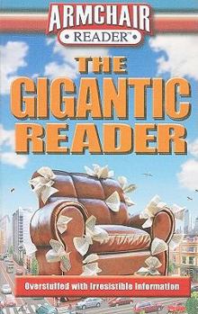 The Gigantic Reader: Overstuffed with Irresistible Information - Book  of the Armchair Reader