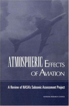 Paperback Atmospheric Effects of Aviation: A Review of Nasa's Subsonic Assessment Project Book