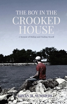 The Boy in the Crooked House: A Memoir of Hiding and Finding Myself