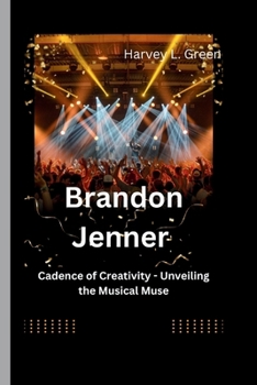 Paperback Brandon Jenner: Cadence of Creativity - Unveiling the Musical Muse Book