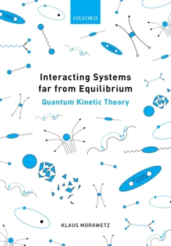 Hardcover Interacting Systems Far from Equilibrium: Quantum Kinetic Theory Book