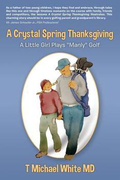 Paperback A Crystal Spring Thanksgiving: A Little Girl Plays "Manly" Golf Book