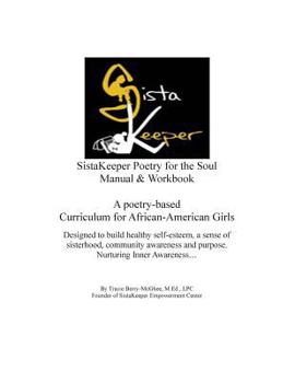 Paperback SistaKeeper Poetry for the SOUL Manual & Workbook: A gender-responsive life-skills curriculum for African-American Girls Book