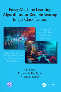 Hardcover Fuzzy Machine Learning Algorithms for Remote Sensing Image Classification Book