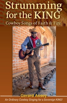 Strumming for the KING: Cowboy Songs of Faith & Fire