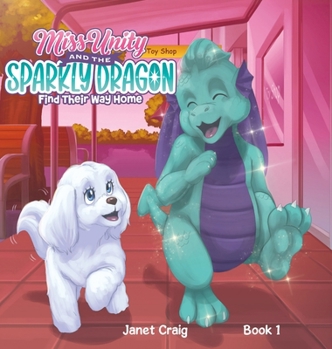 Hardcover Miss Unity and the Sparkly Dragon Find Their Way Home Book