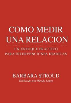 Paperback Como medir una Relación: Un Enfoque Práctico para Intervenciones Diádicas [Spanish] Book