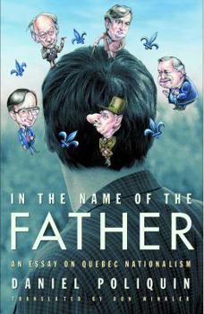 Paperback In the Name of the Father: An Essay on Quebec Nationalism Book