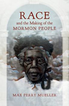 Paperback Race and the Making of the Mormon People Book