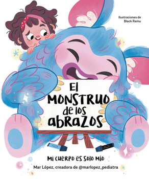 Hardcover El Monstruo de Los Abrazos. Mi Cuerpo Es Solo Mío / The Hug Monster [Spanish] Book