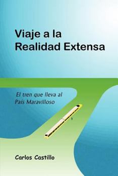 Viaje a la Realidad Extensa: La Estacion del tren que lleva al Pais Maravilloso