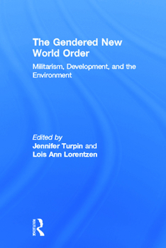 Hardcover The Gendered New World Order: Militarism, Development, and the Environment Book