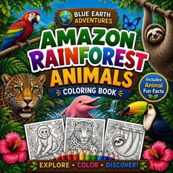Paperback Amazon Rainforest Animals Coloring Book (Blue Earth Adventures) Book