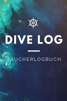 Paperback Dive Log Taucherlogbuch: Tauchlogbuch - Logbook Logbuch A5 f?r Taucher [German] Book