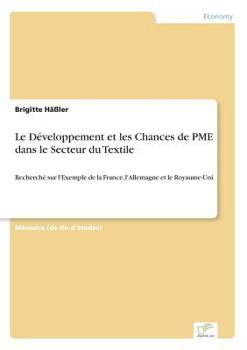 Paperback Le Développement et les Chances de PME dans le Secteur du Textile: Recherché sur l'Exemple de la France, l'Allemagne et le Royaume-Uni [French] Book
