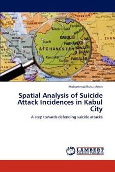 Paperback Spatial Analysis of Suicide Attack Incidences in Kabul City Book