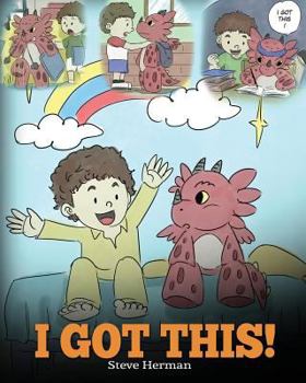 Paperback I Got This!: A Dragon Book To Teach Kids That They Can Handle Everything. A Cute Children Story to Give Children Confidence in Hand Book