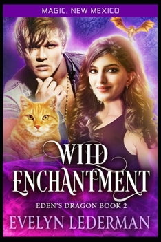 Paperback Wild Enchantment: Eden's Dragon-Book Two: A Magic, New Mexico Novella Book