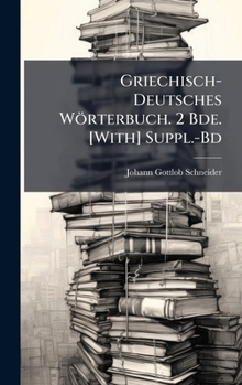 Hardcover Griechisch-Deutsches Wörterbuch. 2 Bde. [With] Suppl.-Bd [German] Book