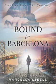 Paperback Bound For Barcelona: Breaking Free, The Journey Book