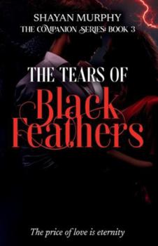 The Tears of Black Feathers (The Companion series: book 3)