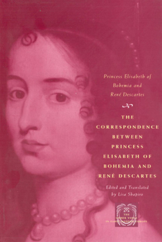 Paperback The Correspondence Between Princess Elisabeth of Bohemia and René Descartes Book