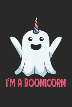 I'm A Boonicorn: Halloween Ghost Unicorn. Dot Grid Composition Notebook to Take Notes at Work. Dotted Bullet Point Diary, To-Do-List or Journal For Men and Women.