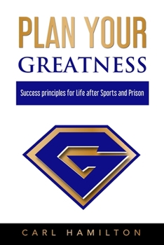 Paperback Plan Your Greatness: Success Principles for Life after Sports & Prison Book
