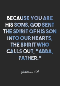 Paperback Galatians 4: 6 Notebook: Because you are his sons, God sent the Spirit of his Son into our hearts, the Spirit who calls out, "Abba, Book