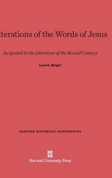 Hardcover Alterations of the Words of Jesus: As Quoted in the Literature of the Second Century Book