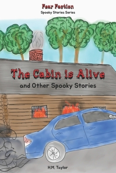 Paperback The Cabin is Alive and Other Spooky Stories (Fear Faction Spooky Stories #1) Book
