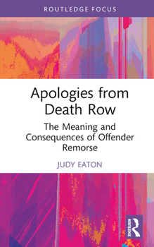 Hardcover Apologies from Death Row: The Meaning and Consequences of Offender Remorse Book