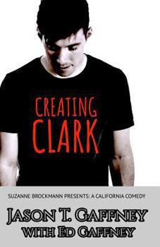 Creating Clark: Suzanne Brockmann Presents: A California Comedy, #1 - Book #1 of the A California Comedy