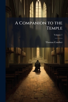 Paperback A Companion to the Temple: Or, a Help to Devotion in the Daily Use of the Common Prayer; Volume 1 Book