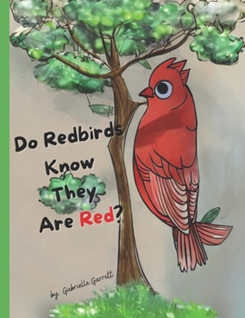 Paperback Do Red Birds Know They Are Red?: Do Blue Birds Know They Are Blue, Do You Know How Much I Love You? Book