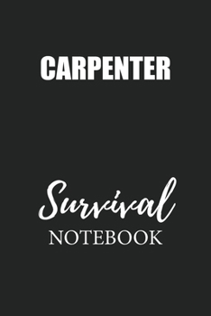 Carpenter Survival Notebook: Small Undated Weekly Planner for Work and Personal Everyday Use Habit Tracker Password Logbook Music Review Playlist Diary Journal