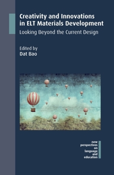 Creativity and Innovations in ELT Materials Development: Looking Beyond the Current Design - Book #58 of the New Perspectives on Language and Education