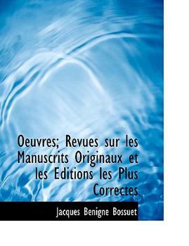 Paperback Oeuvres; Revues Sur Les Manuscrits Originaux Et Les Editions Les Plus Correctes [Large Print] Book