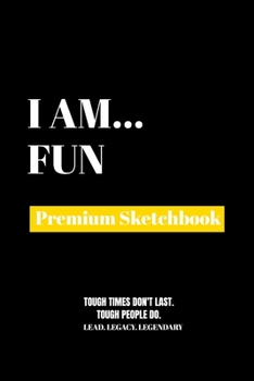 I Am Fun: Premium Blank Sketchbook