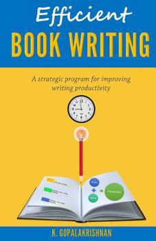 Paperback Efficient Book Writing: A Strategic Program for Improving Writing Productivity Book