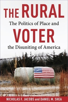 Paperback The Rural Voter: The Politics of Place and the Disuniting of America Book