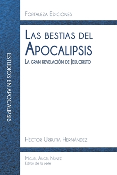Las bestias del Apocalipsis: La gran revelaci�n de Jesucristo