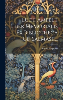 Hardcover Lucii Ampelii Liber Memorialis Ex Bibliotheca Cl. Salmasii... [Italian] Book