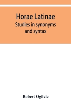 Paperback Horae Latinae: studies in synonyms and syntax Book