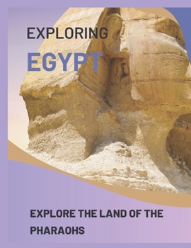 Paperback Exploring Egypt: Explore the Land of the Pharaohs Book