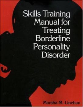 Paperback Skills Training Manual for Treating Borderline Personality Disorder, First Ed Book