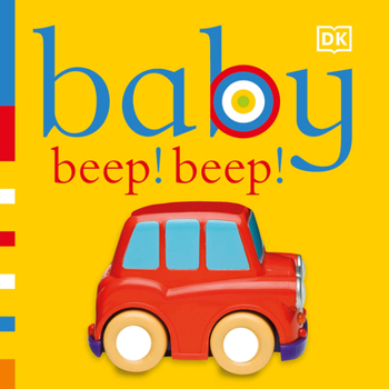 Baby Beep! Beep! - Book  of the Baby Touch and Feel