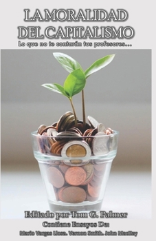 Paperback La Moralidad del Capitalismo: Lo que no le contarán sus profesores [Spanish] Book